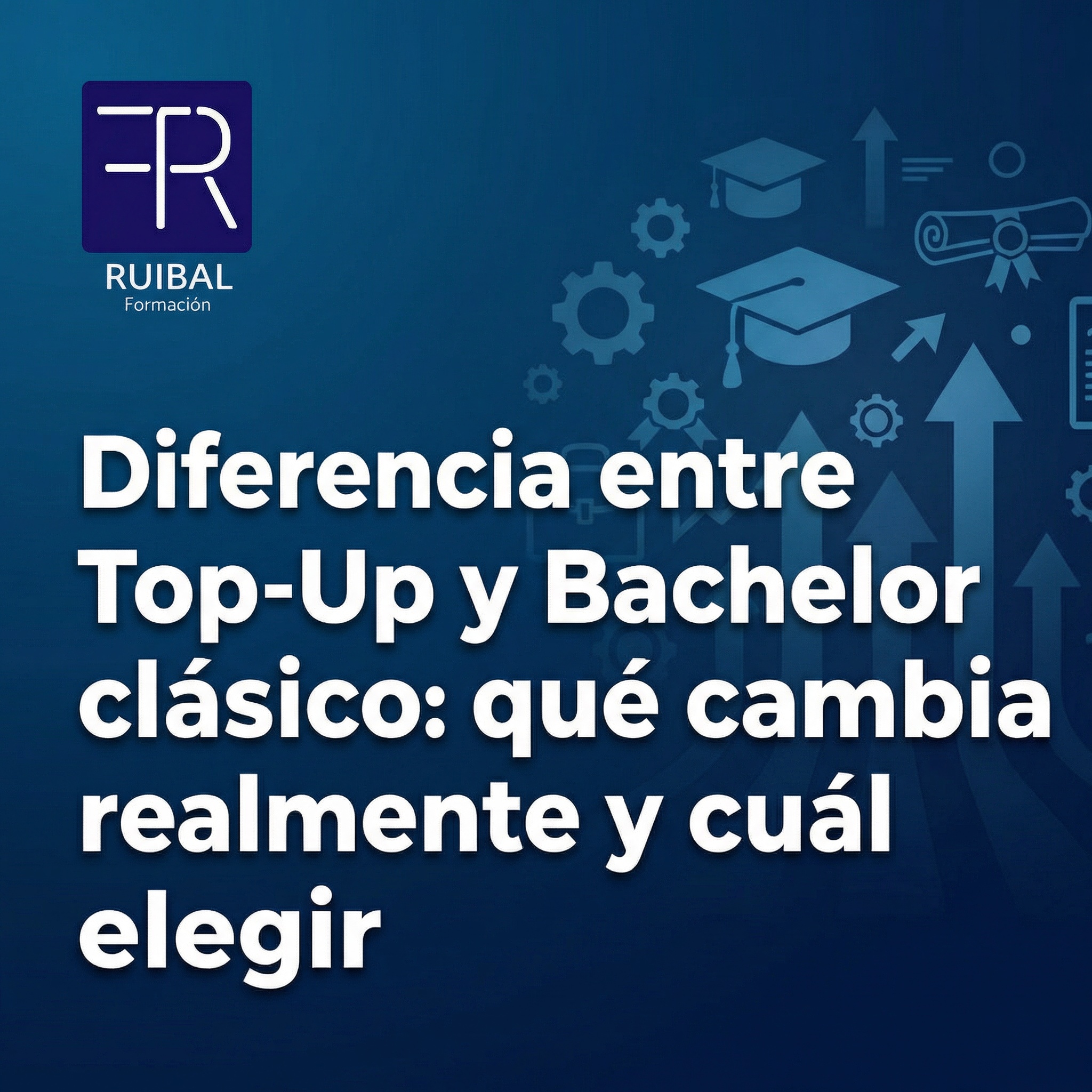 DIFERENCIA ENTRE TOP UP Y BACHELOR
